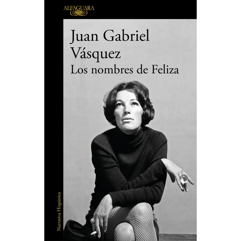 Los Nombres De Feliza - Juan Gabriel Vasquez. 1 Los Nombres De Feliza - Juan Gabriel Vasquez.