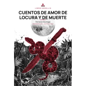 Cuentos de amor de locura y de muerte - Horacio Quiroga · Ebook