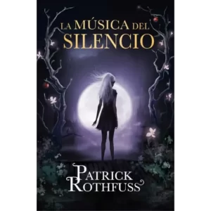 La música del silencio - Patrick Rothfuss.