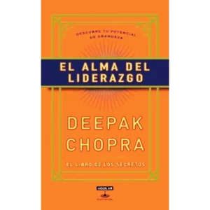 El Alma del Liderazgo - Deepak Chopra.