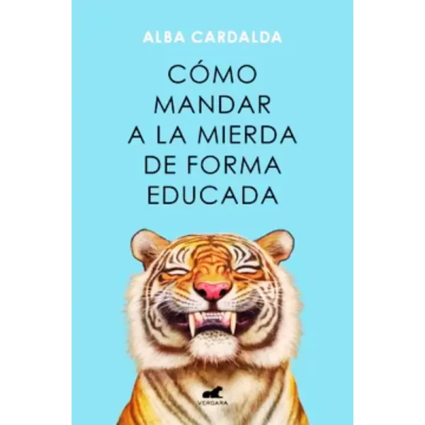 Como Mandar A La Mierda de Forma Educada - Alba Cardalda.