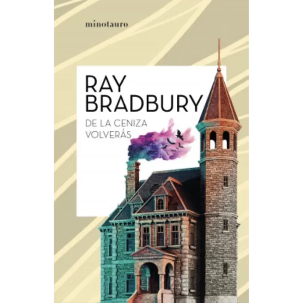 De la ceniza volverás - Ray Bradbury.