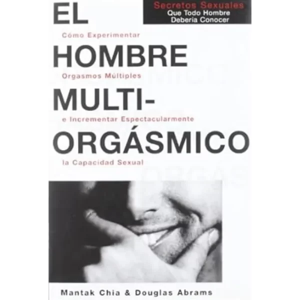 El hombre multiorgásmico - Mantak Chia.