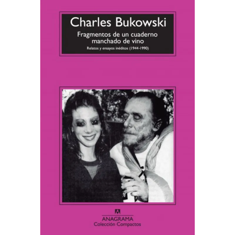 Fragmentos de un cuaderno manchado de vino - Charle Bukowski.