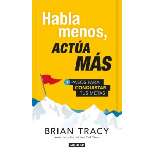 Habla menos, actúa más - Brian Tracy.