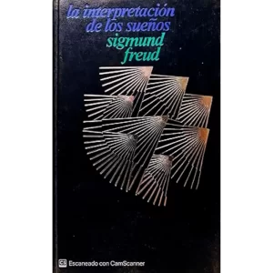La Interpretacion de los Sueños - Sigmund Freud.