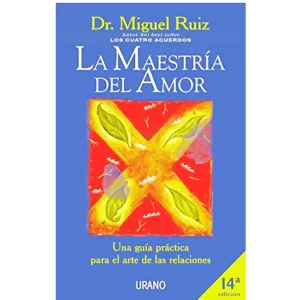 La Maestria del Amor - Dr. Miguel Ruiz.