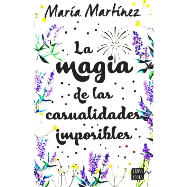 La Magia De Las Casualidades Imposibles - Maria Martinez.