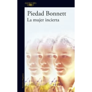 La Mujer Incierta - Piedad Bonnett.