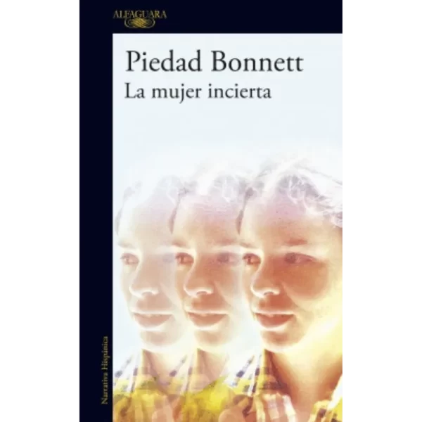 La Mujer Incierta - Piedad Bonnett. la Profunda Novela de Piedad Bonnett