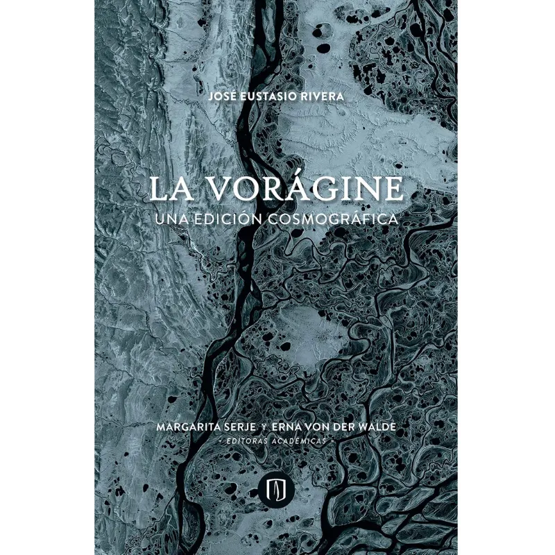 La Vorágine - Jose Eustasio Rivera.