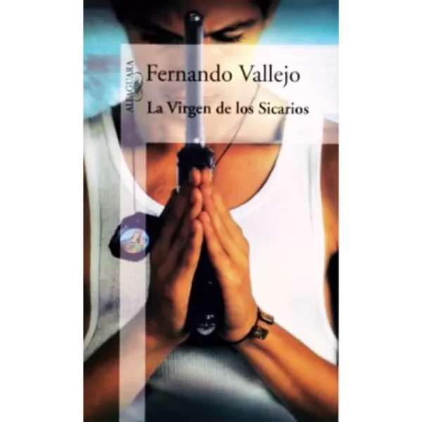 La virgen de los Sicarios - Fernando Vallejo.