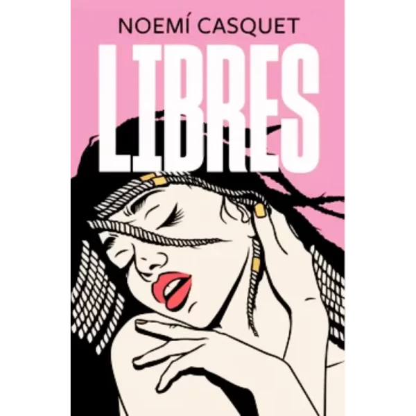 Libres - Noemi Casquet.