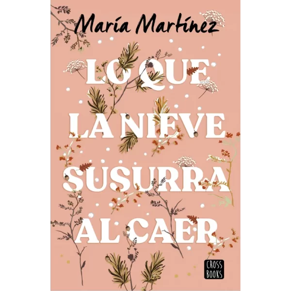 Lo Que La Nieve Susurra Al Caer - Maria Martinez.