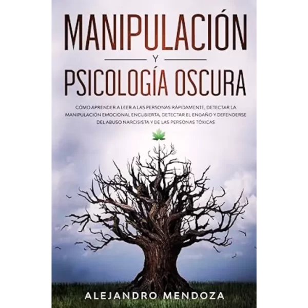 Manipulacion y Psicologia oscura - Alejandro Mendoza.