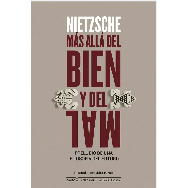 Más allá del bien y del mal - ALMA. 1 Mas alla del bien y del mal - Friedrich Nietzsche - ALMA.