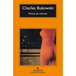 Musica de cañerias - Charles Bukowski.