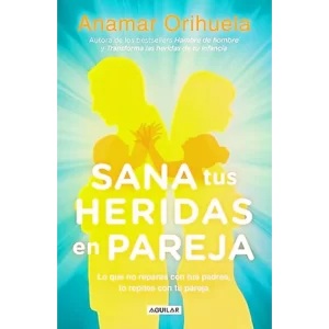 Sana tus heridas en pareja - Anamar Orihuela.