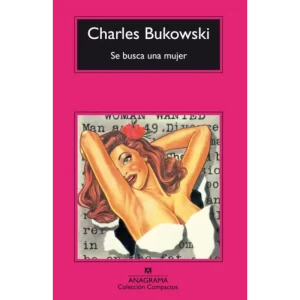 Se busca una mujer - Charles Bukowski.