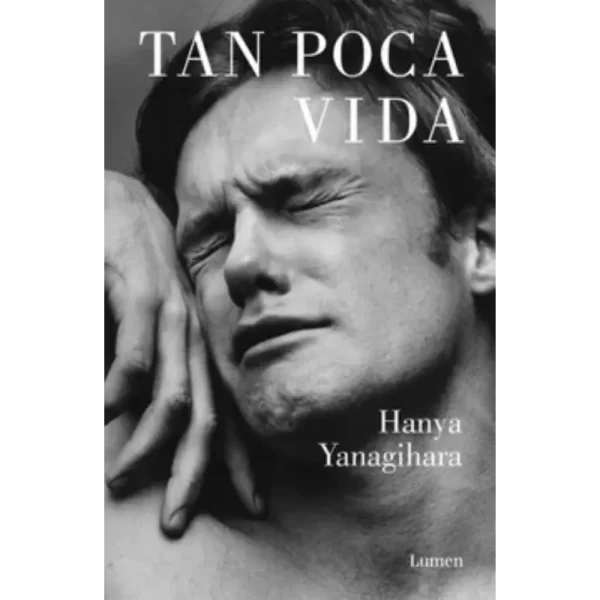 Tan Poca Vida - Hanya Yanagihara.