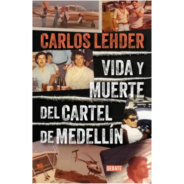 Vida Y Muerte Del Cartel De Medellin - Carlos Lehder Rivas.