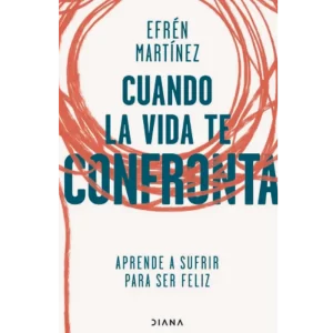 Cuando la vida te confronta - Efren Martínez.