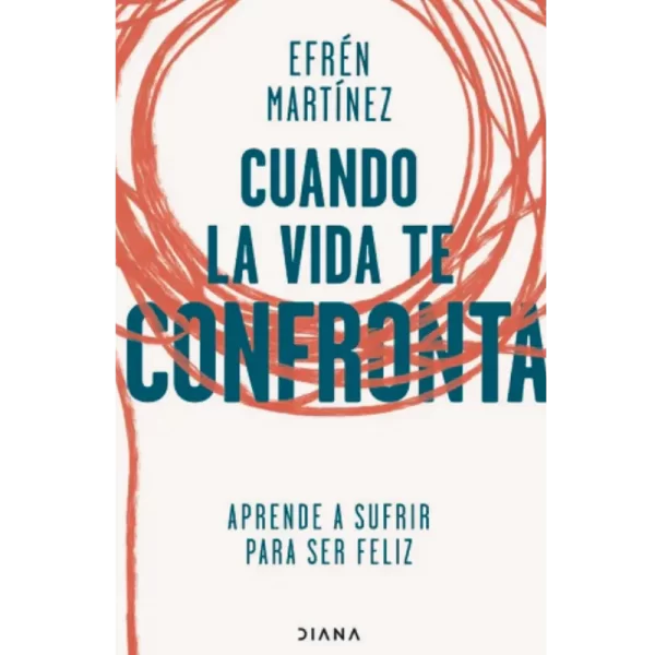 Cuando la vida te confronta - Efren Martínez.