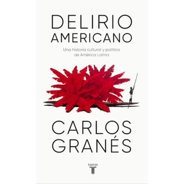 Delirio americano - Carlos Granes.
