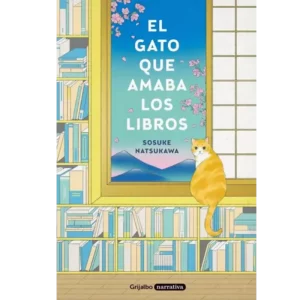 El Gato Que Amaba Los Libros - Sosuke Natsukawa.