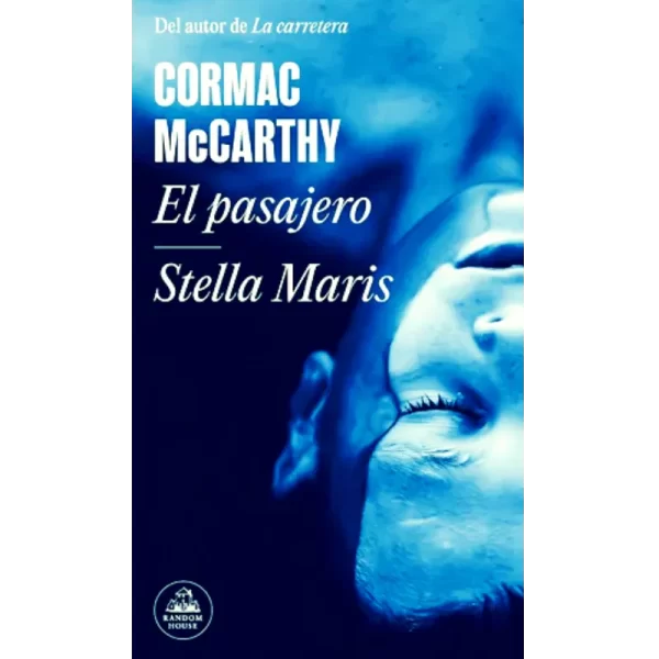 El Pasajero Stella Maris - Cormac McCarthy.