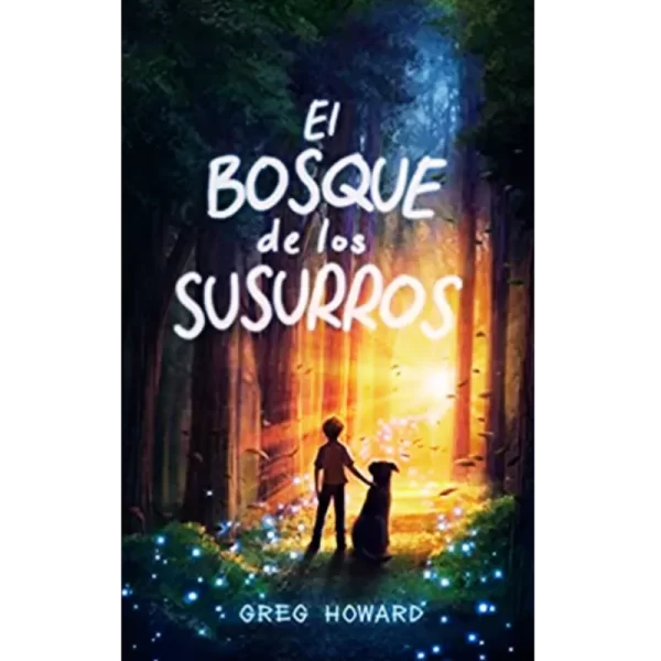 El bosque de los susurros - Greg Howard.