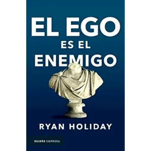 El ego es el enemigo - Ryan Holiday.