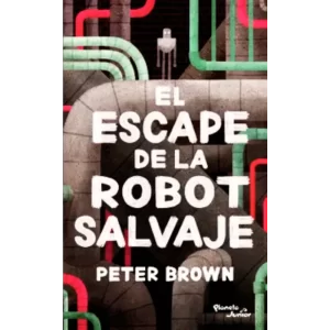 El escape de la robot salvaje - Peter Brown.