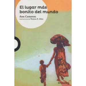 El lugar más bonito del mundo - Ann Cameron.