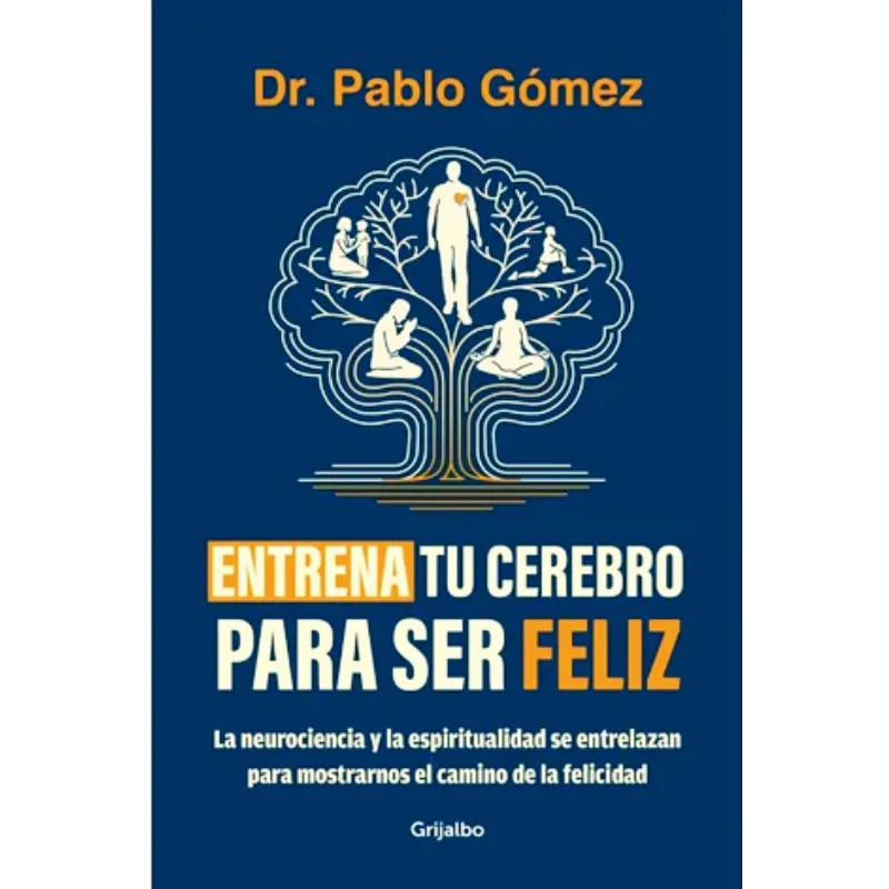 Entrena Tu Cerebro Para Ser Feliz - Pablo Gomez.