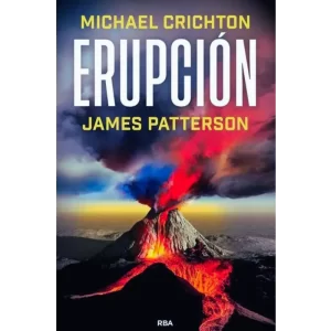 Erupcion - Michael Crichton & James Patterson.