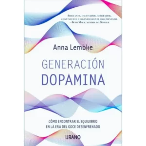 Generacion Dopamina - Anna Lembke.