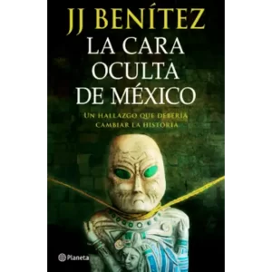 La cara oculta de Mexico - Benítez J. J.