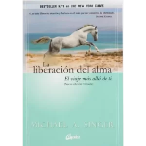 La liberación del alma - Michael A. Singer.