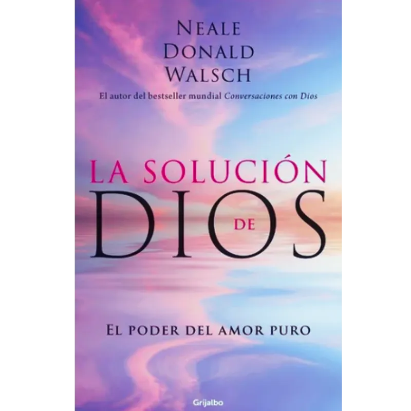 La solucion de dios - Neale Donald Walsch.