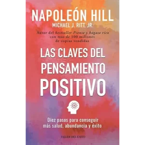 Las claves del pensamiento positivo - Napoleon Hill.