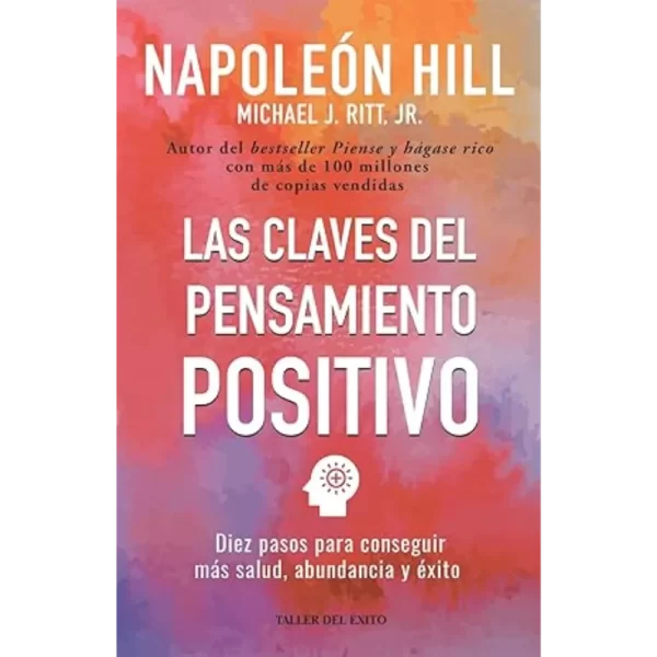 Las claves del pensamiento positivo - Napoleon Hill.