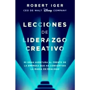 Lecciones de liderazgo creativo - Robert Iger.