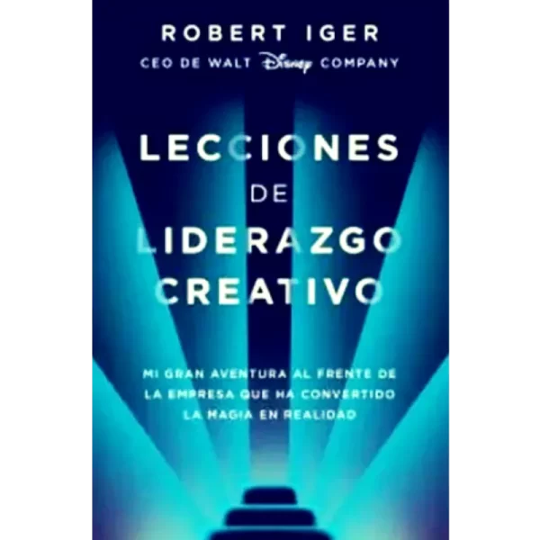 Lecciones de liderazgo creativo - Robert Iger.
