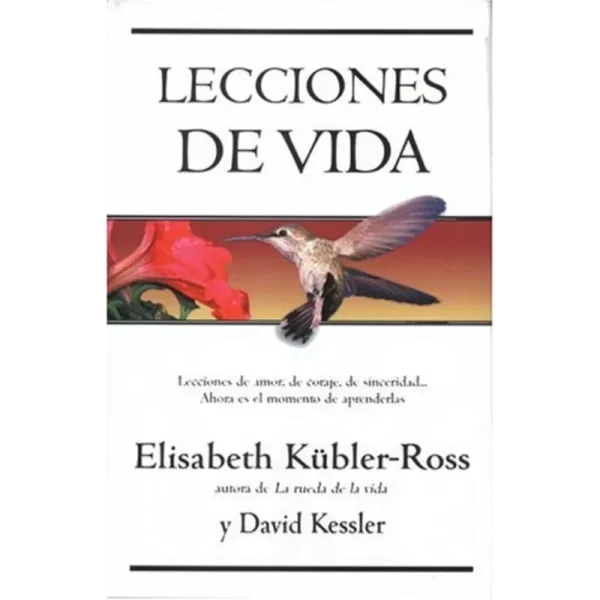 Lecciones de vida - Elisabeth Kübler-Ross y David Kessler.