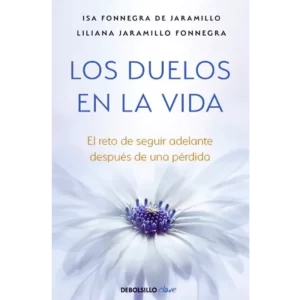 Los Duelos En La Vida - Isabel Fonnegra De Jaramillo.