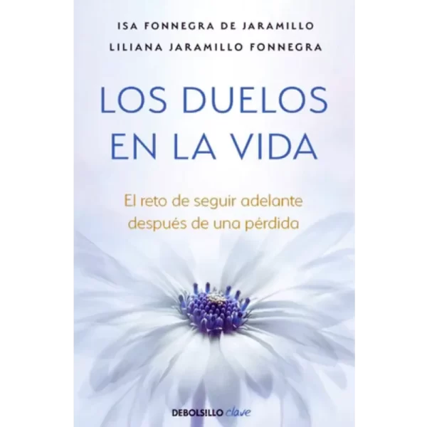Los Duelos En La Vida - Isabel Fonnegra De Jaramillo.