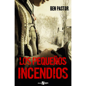 Los pequeños incendios - Ben Pastor.