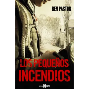 Los pequeños incendios - Ben Pastor.