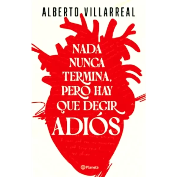 Nada nunca termina pero hay que decir adios -Villarreal Alberto.